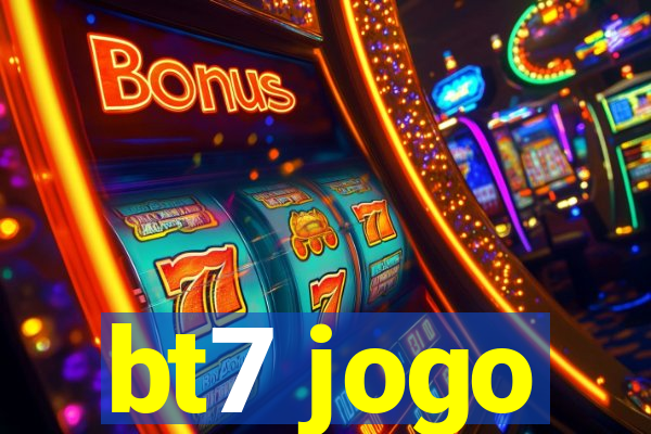 bt7 jogo